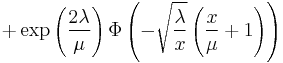 %2B\exp\left(\frac{2 \lambda}{\mu}\right) \Phi\left(-\sqrt{\frac{\lambda}{x}}\left(\frac{x}{\mu}%2B1 \right)\right)  