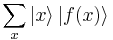 \sum_x \left| x \right\rangle \left| f(x) \right\rangle