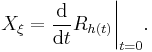 X_\xi=\frac{\mathrm d}{\mathrm dt}R_{h(t)}\biggr|_{t=0}.\,
