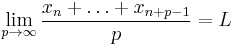 \lim\limits_{p\to\infty} \frac{x_{n}%2B\ldots%2Bx_{n%2Bp-1}}p=L