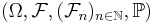 (\Omega,\mathcal{F},(\mathcal{F}_n)_{n \in \mathbb{N}},\mathbb{P})