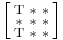 \Bigl[\begin{smallmatrix}
\mathrm{T}&\mathrm{*}&\mathrm{*}\\
\mathrm{*}&\mathrm{*}&\mathrm{*}\\
\mathrm{T}&\mathrm{*}&\mathrm{*}
\end{smallmatrix}\Bigr]