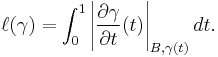 
\ell (\gamma) =
\int_0^1 \left\vert \frac{\partial \gamma}{\partial t}(t) \right\vert_{B,\gamma(t)} dt .
