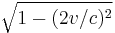  {\sqrt{1-(2v/c)^2}} 