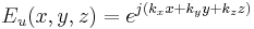 E_u(x,y,z)=e^{j(k_x x %2B k_y y %2B k_z z)} 