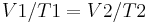  V1/T1=V2/T2 \,