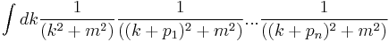  \int dk {1\over (k^2 %2B m^2)} {1\over ((k%2Bp_1)^2 %2B m^2)} ... {1\over ((k%2Bp_n)^2 %2B m^2)}