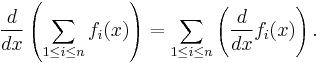  \frac{d}{dx} \left(\sum_{1 \le i \le n} f_i(x)\right) = \sum_{1 \le i \le n} \left(\frac{d}{dx}f_i(x)\right) .