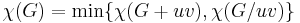 \chi(G) = \text{min} \{  \chi(G%2Buv), \chi(G/uv)\}