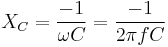 X_C = \frac {-1} {\omega C} =  \frac {-1} {2\pi f C}\quad