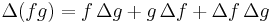  \Delta (f g) = f \,\Delta g %2B g \,\Delta f %2B \Delta f \,\Delta g 