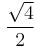 \frac {\sqrt 4} 2