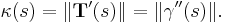 \kappa(s) = \|\mathbf{T}'(s)\| = \|\gamma''(s)\|.