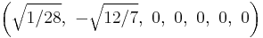 \left(\sqrt{1/28},\ -\sqrt{12/7},\ 0,\ 0,\ 0,\ 0,\ 0\right)