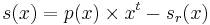 s(x) = p(x) \times x^t - s_r(x)