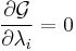 \frac{\partial \mathcal{G}}{\partial \lambda_i}=0