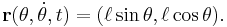 \bold{r}(\theta, \dot{\theta} , t) = (\ell \sin \theta, \ell \cos \theta).