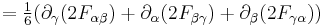  = \begin{matrix} \frac{1}{6} \end{matrix} ( \partial_\gamma (2F_{ \alpha \beta }) %2B \partial_\alpha (2F_{ \beta \gamma }) %2B \partial_\beta (2F_{ \gamma \alpha }) ) \,