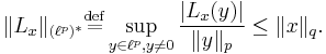 \|L_x\|_{(\ell^p)^*} \stackrel{\rm{def}}{=}\sup_{y\in\ell^p, y\not=0} \frac{|L_x(y)|}{\|y\|_p} \le \|x\|_q.