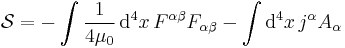  \mathcal{S} =  -\int \frac{1}{4 \mu_0} \, \mathrm{d}^4x  \, F^{\alpha\beta} F_{\alpha\beta} - \int \mathrm{d}^4x \, j^{\alpha}A_{\alpha} 