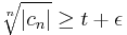 \sqrt[n]{|c_n|}\geq t%2B\epsilon