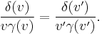 
\frac{\delta(v)}{v\gamma(v)}=\frac{\delta(v')}{v'\gamma(v')}.\,
