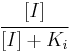 \cfrac{[I]}{[I]%2BK_i} 