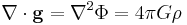  \nabla\cdot\bold{g} = \nabla^2\Phi = 4\pi G \rho \,\!