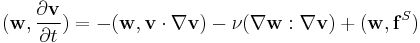 (\mathbf{w},\frac{\partial\mathbf{v}}{\partial t})=-(\mathbf{w},\mathbf{v}\cdot\nabla\mathbf{v})-\nu(\nabla\mathbf{w}: \nabla\mathbf{v})%2B(\mathbf{w},\mathbf{f}^S)