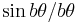 \sin{b\theta} / {b\theta}