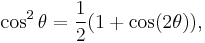 \cos^2\theta={1 \over 2}( 1 %2B \cos(2\theta)),