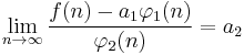 \lim_{n\to\infty}\frac{f(n)-a_1 \varphi_{1}(n)}{\varphi_{2}(n)}=a_2