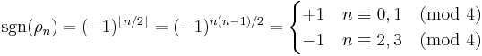 \mathrm{sgn}(\rho_n) = (-1)^{\lfloor n/2 \rfloor} =(-1)^{n(n-1)/2} = \begin{cases}
%2B1 & n \equiv 0,1 \pmod{4}\\
-1 & n \equiv 2,3 \pmod{4}
\end{cases}