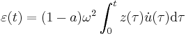  \varepsilon(t) = (1-a) \omega^2 \int_0^t z(\tau) \dot{u}(\tau) \mathrm{d}\tau 