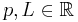 p, L \in \mathbb{R}