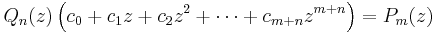 
Q_n(z) \left(c_0 %2B c_1z %2B c_2z^2 %2B \cdots %2B c_{m%2Bn}z^{m%2Bn}\right) = P_m(z)
