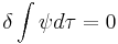 \delta \int \psi d\tau = 0 \,