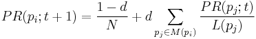 PR(p_i;t%2B1) = \frac{1-d}{N} %2B d \sum_{p_j \in M(p_i)} \frac{PR (p_j; t)}{L(p_j)}