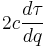 2 c \frac{d\tau}{dq}