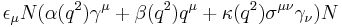 \epsilon_{\mu} N(\alpha(q^2) \gamma^{\mu} %2B  \beta(q^2) q^{\mu} %2B \kappa(q^2) \sigma^{\mu \nu} \gamma_{\nu} )N 