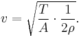 v = \sqrt{\frac{T}{A} \cdot \frac{1}{2 \rho}}.