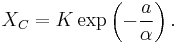 X_{C}= K \exp\left(-\frac{a}{\alpha}\right).