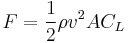 {F}=\frac{1}{2} \rho  v^2 A C_L