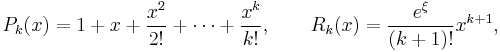  P_k(x) = 1%2Bx%2B\frac{x^2}{2!}%2B\cdots%2B\frac{x^k}{k!}, \qquad R_k(x)=\frac{e^\xi}{(k%2B1)!}x^{k%2B1},