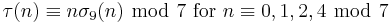 \tau(n)\equiv n\sigma_{9}(n)\ \bmod\ 7\mbox{ for }n\equiv 0,1,2,4\ \bmod\ 7