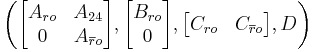 \, \left(\begin{bmatrix}A_{ro} & A_{24}\\ 0 & A_{\overline{r}o}\end{bmatrix},\begin{bmatrix}B_{ro} \\ 0 \end{bmatrix},\begin{bmatrix}C_{ro} & C_{\overline{r}o}\end{bmatrix}, D\right)