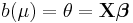 b(\mu) = \theta = \mathbf{X}\boldsymbol{\beta}