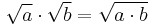 \sqrt{a} \cdot \sqrt{b} = \sqrt{a \cdot b}