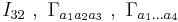  I_{32} ~,~ \Gamma_{a_1 a_2 a_3} ~,~ \Gamma_{a_1 \dots a_4}