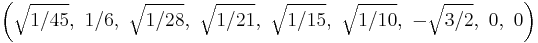 \left(\sqrt{1/45},\ 1/6,\ \sqrt{1/28},\ \sqrt{1/21},\ \sqrt{1/15},\ \sqrt{1/10},\ -\sqrt{3/2},\ 0,\ 0\right)